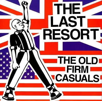 The Last Resort / The Old Firm Casuals - The Last Resort / The Old Firm Casuals