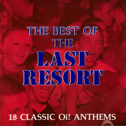 The Last Resort - The Best Of The Last Resort (18 Classic Oi! Anthems)