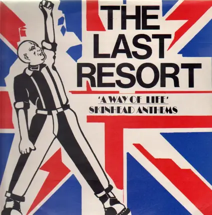 LAST RESORT - A WAY OF LIFE - SKINHEAD ANTHEMS