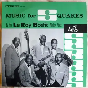 The Le Roy Bostic Mellow Aires - Music for Squares