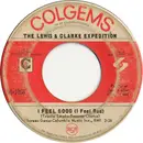 7inch Vinyl Single - The Lewis And Clarke Expedition - I Feel Good (I Feel Bad)