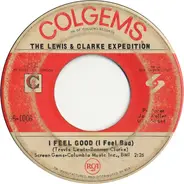 The Lewis And Clarke Expedition - I Feel Good (I Feel Bad)