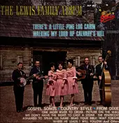 The Lewis Family - There's A Little Pine Log Cabin