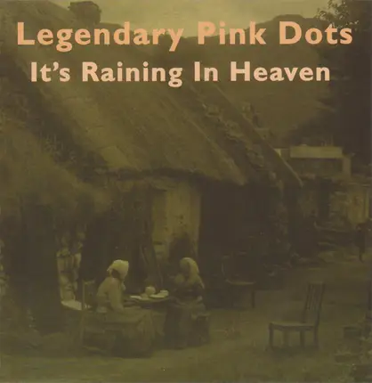 The Legendary Pink Dots - It's Raining in Heaven