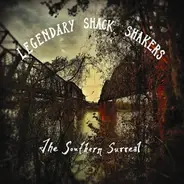 Legendary Shack Shakers - The Southern Surreal