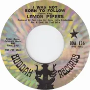 The Lemon Pipers - I Was Not Born To Follow / Rainbow Tree