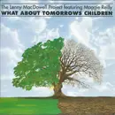 7inch Vinyl Single - The Lenny Mac Dowell Project Feat. Maggie Reilly - What About Tomorrows Children