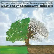 The Lenny Mac Dowell Project Feat. Maggie Reilly - What About Tomorrows Children