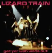 The Lizard Train - Get Yer Wah Wahs Out