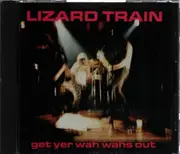 CD - The Lizard Train - Get Yer Wah Wahs Out