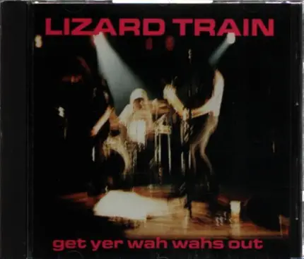 The Lizard Train - Get Yer Wah Wahs Out