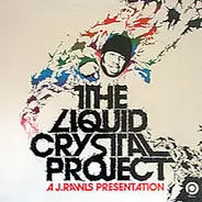 J. Rawls Presents The Liquid Crystal Project - The Liquid Crystal Project