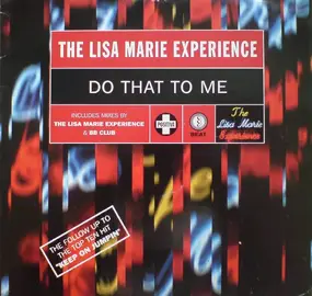 Lisa Marie Experience - Do That To Me