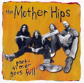 Mother Hips - Part-Timer Goes Full