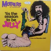 LP - The Mothers - 'Tis The Season To Be Jelly