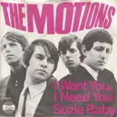 7inch Vinyl Single - The Motions - I Want You, I Need You / Suzie Baby - Mono