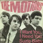 The Motions - I Want You, I Need You / Suzie Baby