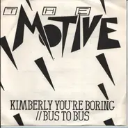 The Motive - Kimberly You're Boring / Bus To Bus