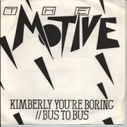 7inch Vinyl Single - The Motive - Kimberly You're Boring / Bus To Bus