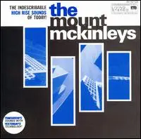 The Mount McKinleys - The Indescribable High Rise Sounds Of Today