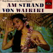 The Moana Quartet , Solist: Rudi Wairata - Am Strand von Waikiki