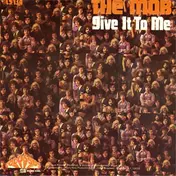 the Mob - Give It To Me / I'd Like To See More Of You