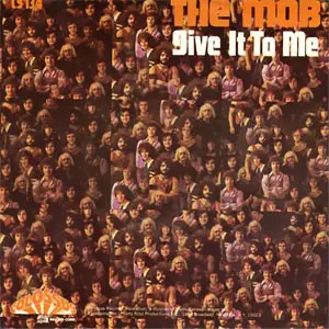 The Mob - Give It To Me / I'd Like To See More Of You