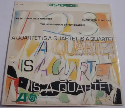 The Modern Jazz Quartet , Quartetto Di Milano , The Hungarian Gypsy Quartet - A Quartet Is a Quartet Is a Quartet