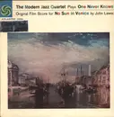 LP - The Modern Jazz Quartet - The Modern Jazz Quartet Plays One Never Knows - Original Film Score For 'No Sun In Venice'