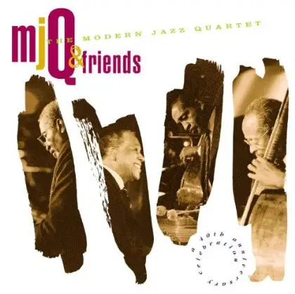 The Modern Jazz Quartet - MJQ & Friends (A 40th Anniversary Celebration)