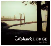 The Mohawk Lodge - Rare Birds