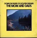 LP - The Mom And Dads - Down The River Of Golden Dreams