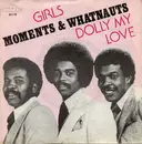 7inch Vinyl Single - The Moments & The Whatnauts - Girls / Dolly My Love