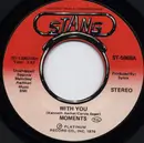 7inch Vinyl Single - The Moments - With You / Next Time That I See You - 2nd Pressing