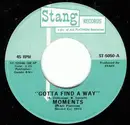 7inch Vinyl Single - The Moments - Gotta Find A Way / Sweeter As The Days Go By