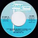 7inch Vinyl Single - The Moments - Just Because He Wants To Make Love (Doesn't Mean He Loves You)