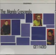 The Mondo Crescendo - Get Faded