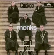 The Monks - Cuckoo / I Can't Get Over You