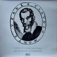 Monteverdi / Wilbye / Gibbons / Morley - Laments Of Claudio Monteverdi And His English Contemporaries