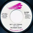 7inch Vinyl Single - The Moody Blues - Isn't Life Strange