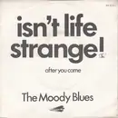 7inch Vinyl Single - The Moody Blues - Isn't Life Strange