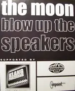 The Moon - Blow Up The Speakers