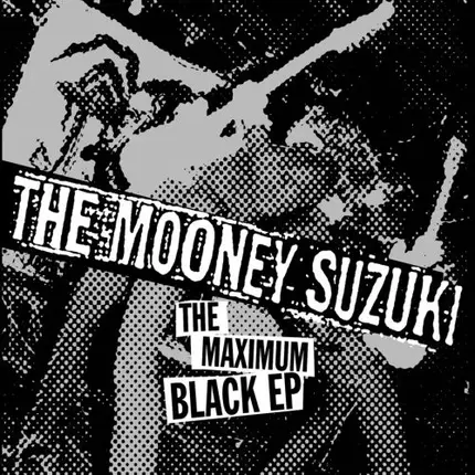 The Mooney Suzuki - The Maximum Black EP