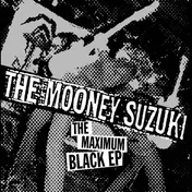 The Mooney Suzuki - The Maximum Black EP