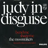 The Moonrakers - Judy In Disguise / Bend Me Shape Me