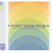 CD - The Most Serene Republic - ...and the ever expanding universe