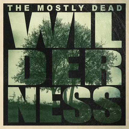 The Mostly Dead - Wilderness