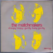 The Matchmakers - Droopy Loopy/Gently Baby Gently