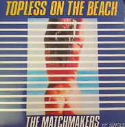 The Matchmakers - Topless On The Beach