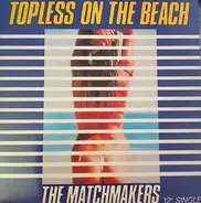 The Matchmakers - Topless On The Beach